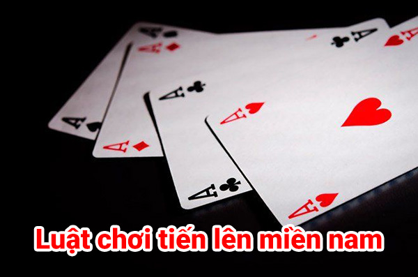 Cần nắm rõ luật chơi tiến lên miền nam